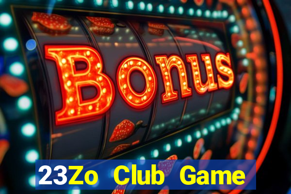 23Zo Club Game Bài Chơi Với Bạn Bè