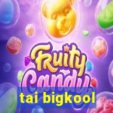 tai bigkool