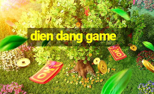 dien dang game