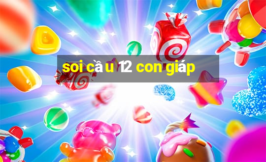 soi cầu 12 con giáp