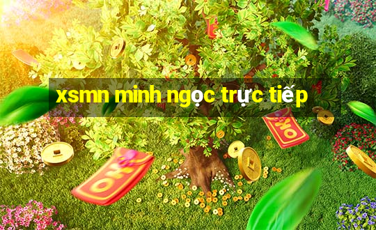 xsmn minh ngọc trực tiếp