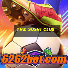 the sushi club