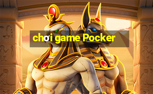 chơi game Pocker