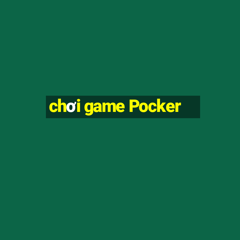 chơi game Pocker