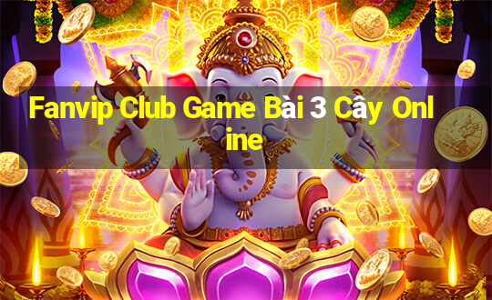 Fanvip Club Game Bài 3 Cây Online