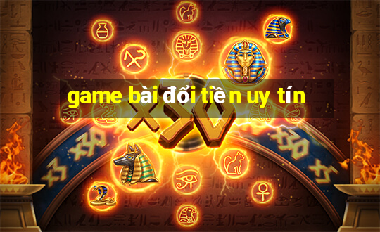 game bài đổi tiền uy tín