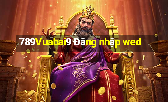 789Vuabai9 Đăng nhập wed