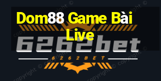 Dom88 Game Bài Live