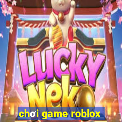 chơi game roblox