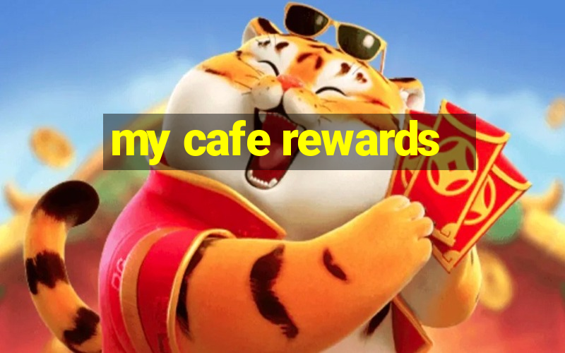 my cafe rewards