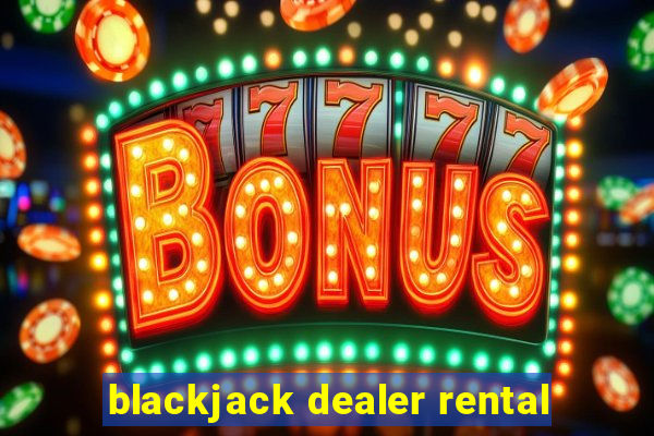 blackjack dealer rental