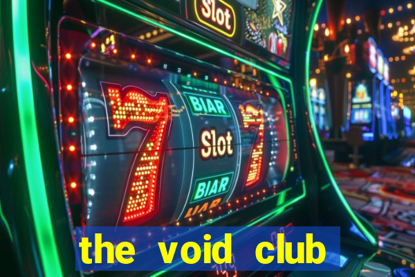 the void club management porn