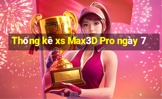 Thống kê xs Max3D Pro ngày 7