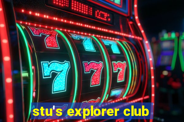 stu's explorer club