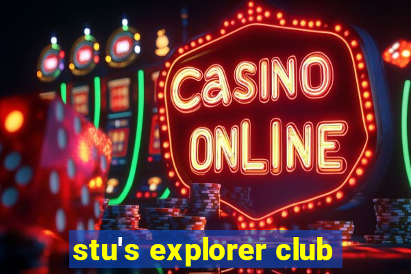 stu's explorer club