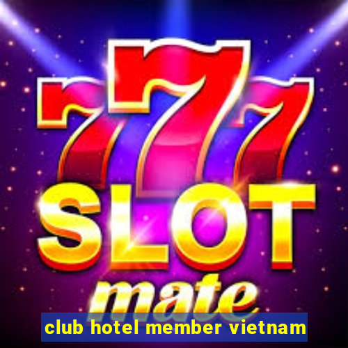 club hotel member vietnam