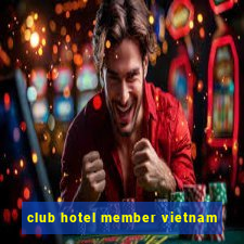 club hotel member vietnam