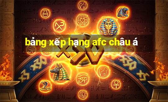 bảng xếp hạng afc châu á