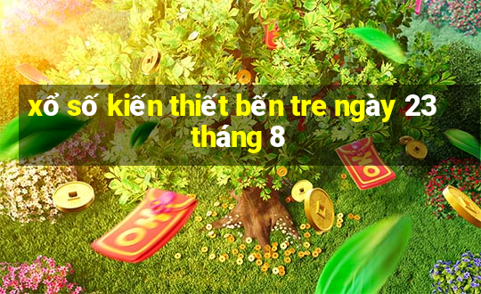 xổ số kiến thiết bến tre ngày 23 tháng 8