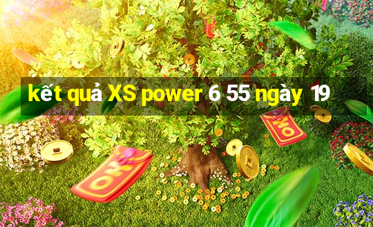 kết quả XS power 6 55 ngày 19