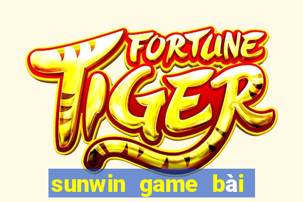 sunwin game bài đổi thưởng số 1