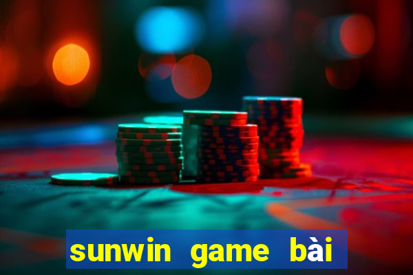 sunwin game bài đổi thưởng số 1