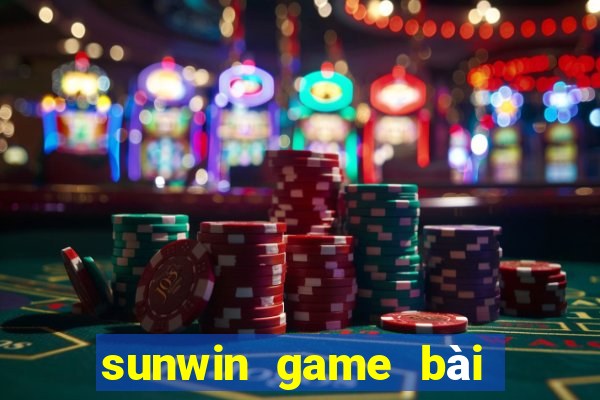 sunwin game bài đổi thưởng số 1