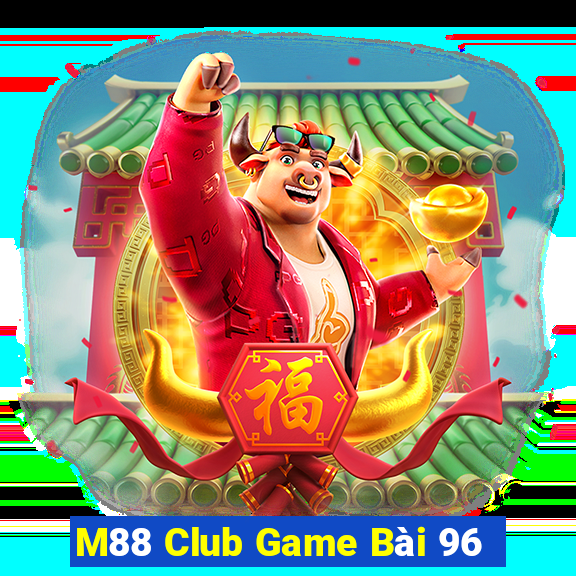 M88 Club Game Bài 96