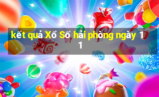 kết quả Xổ Số hải phòng ngày 11