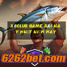 X8Club Game Bài Hay Nhất Hiện Nay