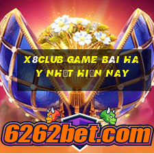 X8Club Game Bài Hay Nhất Hiện Nay