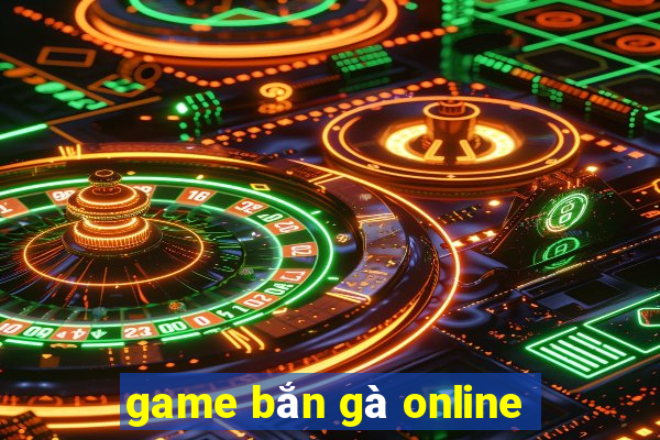 game bắn gà online