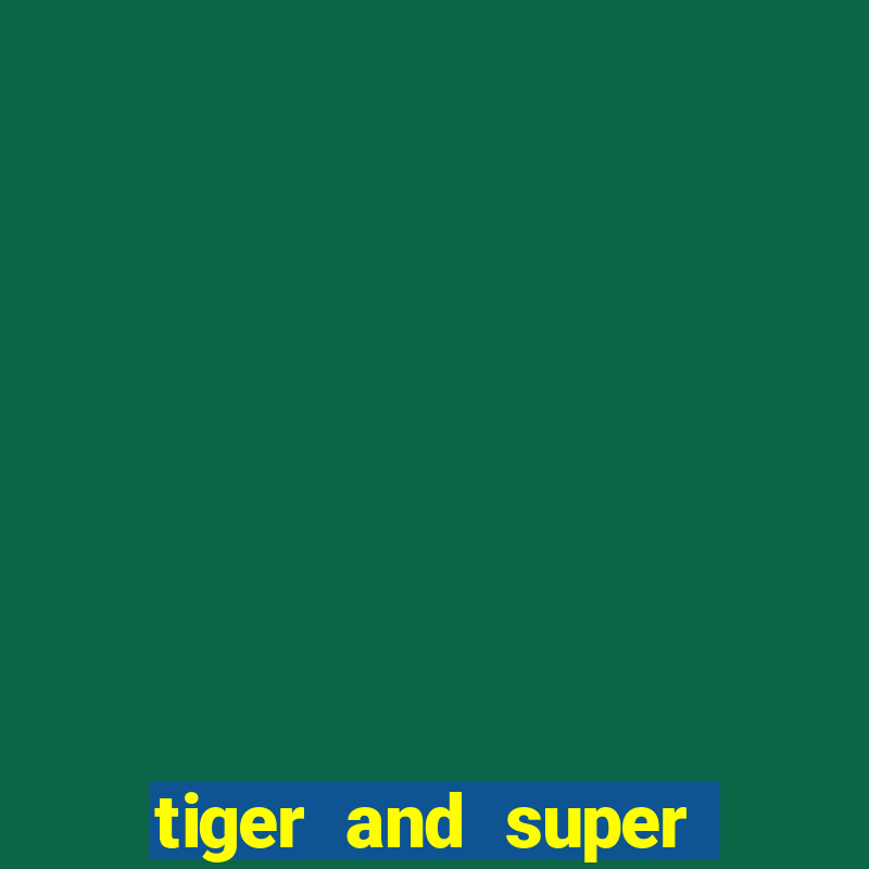 tiger and super pig explore