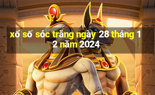 xổ số sóc trăng ngày 28 tháng 12 năm 2024