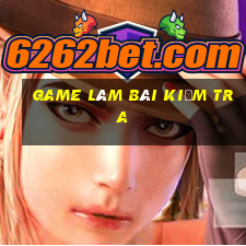 game làm bài kiểm tra