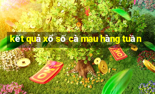 kết quả xổ số cà mau hàng tuần