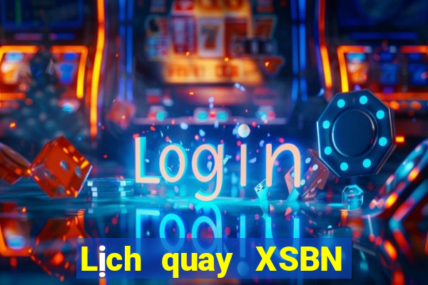 Lịch quay XSBN Thứ 7