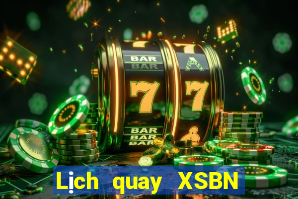 Lịch quay XSBN Thứ 7