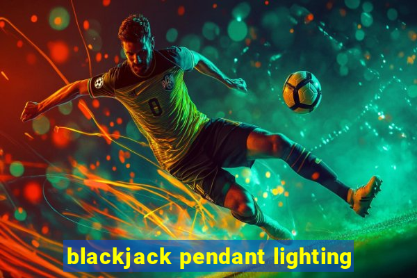 blackjack pendant lighting