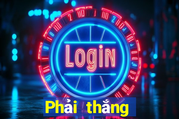 Phải thắng nhanh ba