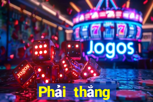 Phải thắng nhanh ba