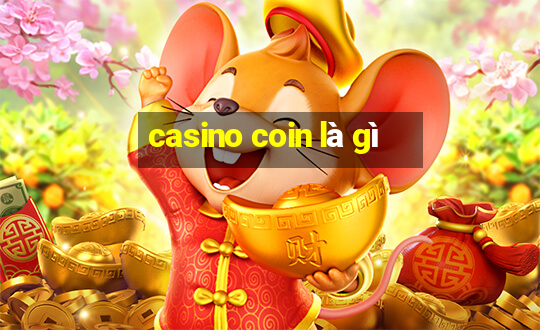 casino coin là gì