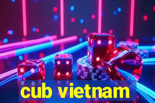 cub vietnam