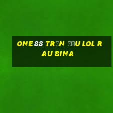 one88 trận đấu lol rau bina