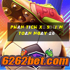 phân tích xổ Số Điện Toán ngày 26