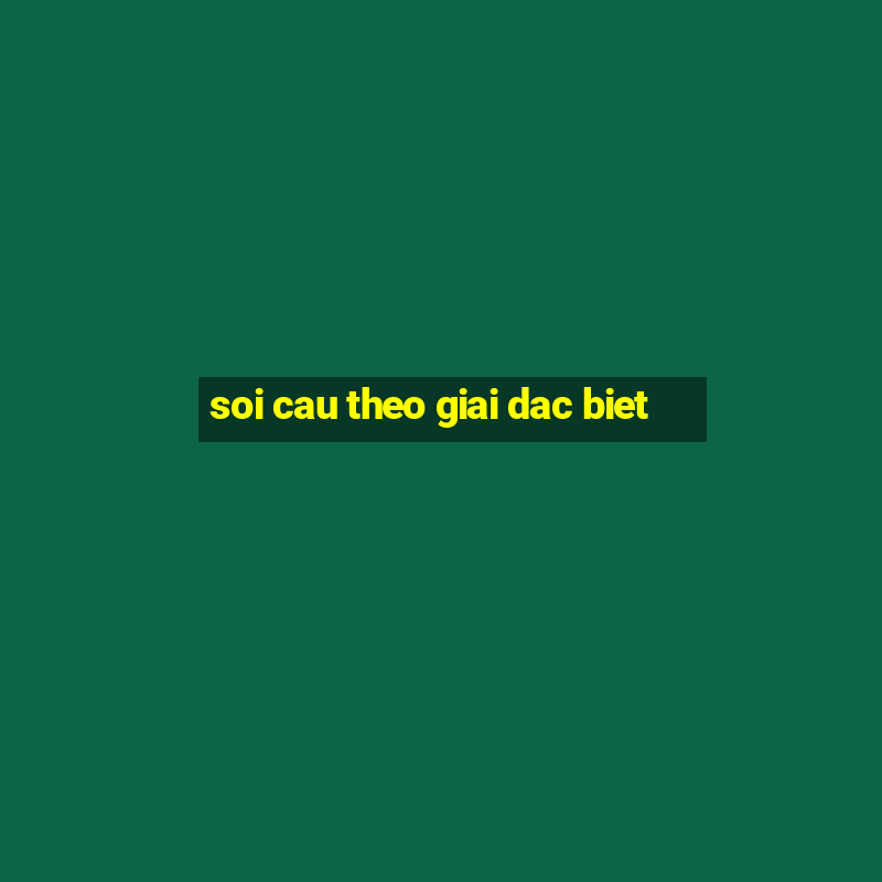 soi cau theo giai dac biet