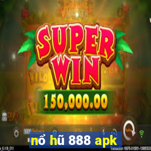 nổ hũ 888 apk