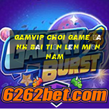 Gamvip Choi Game Đánh Bài Tiến Lên Miền Nam