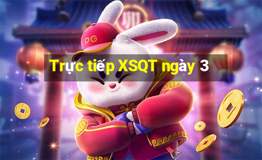 Trực tiếp XSQT ngày 3