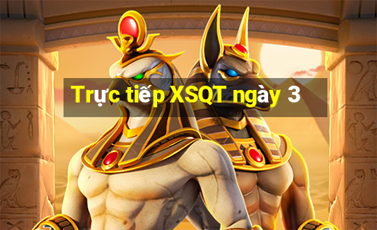 Trực tiếp XSQT ngày 3